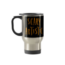 Scary Autistic Travel Mugs
