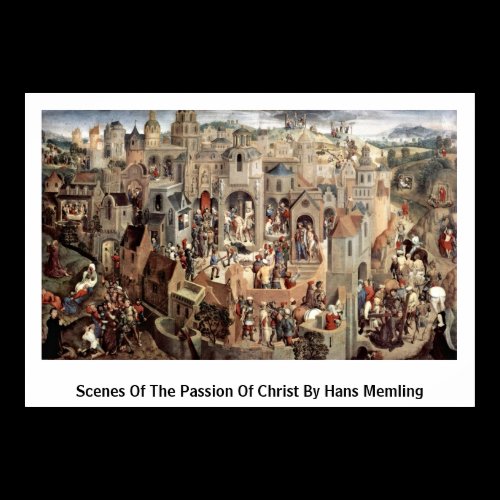 Scenes Of The Passion Of Christ By Hans Memling Print