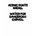 SCENIC ROUTE AHEAD. WATCH FOR DANGEROUS CURVES. t-shirts by hammackfunk SCENIC ROUTE AHEAD. WATCH FOR DANGEROUS CURVES. t-shirts