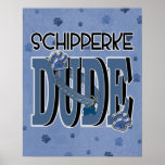 Schipperke DUDE Posters