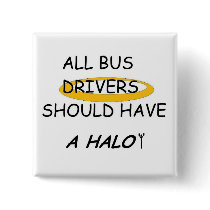 School Bus Drivers Should Have A Halo buttons by cmommy5 School Bus Drivers Should Have A Halo buttons