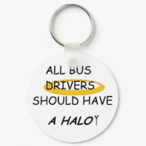 School Bus Drivers Should Have A Halo keychains