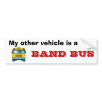 school_bus, My other vehicle is a, BAND BUS bumper stickers by Stantonk09519 school_bus, My other vehicle is a, BAND BUS bumper stickers