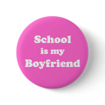 School Is My Boyfriend Button