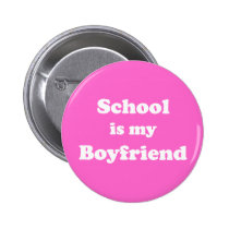 School Is My Boyfriend Button buttons