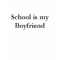 School is my Boyfriend T-Shirt