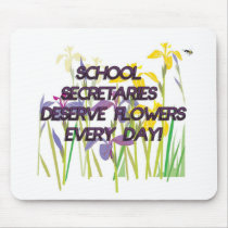 SCHOOL SECRETARIES DESERVE FLOWERS MOUSEPAD