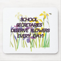 SCHOOL SECRETARIES DESERVE FLOWERS MOUSEPAD