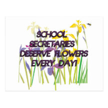 SCHOOL SECRETARIES DESERVE FLOWERS POST CARD