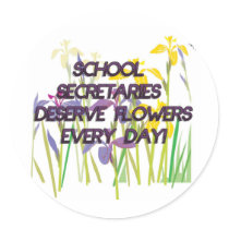 SCHOOL SECRETARIES DESERVE FLOWERS STICKERS