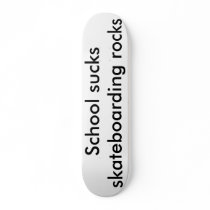 School sucks skateboarding rocks, school sucks ... by lemonheadlogan School sucks skateboarding rocks, school sucks ...