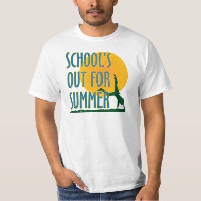 SCHOOL&#39;S OUT FOR SUMMER! TEE SHIRT