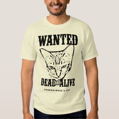 Schr&#246;dinger?s Cat Wanted Dead & Alive T-shirt