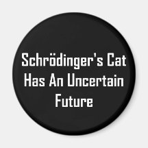 Schrodinger's Cat Has An Uncertain Future Fridge Magnet