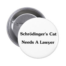 Schrodinger's Cat Needs A Lawyer Buttons