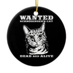 Schrodinger's cat wanted dead or alive christmas tree ornaments