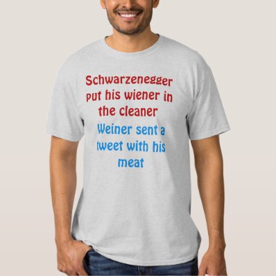 schwarzenegger put his wiener in the cleaner tshirts
