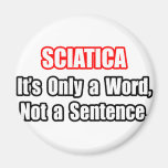 Sciatica...Not a Sentence Magnets