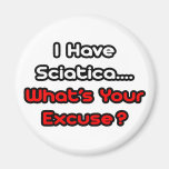 Sciatica...What's Your Excuse? Magnets