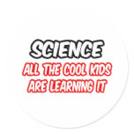 Science...All The Cool Kids Are Learning It stickers