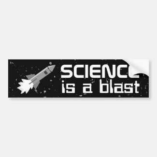 Science Bumper Sticker Rocket Science is a Blast