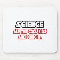 Science...Cool Kids mousepads