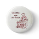 Science fiction begins after breakfast button