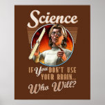 SCIENCE: If YOU Don't Use Your Brain... (16x20") Posters