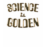 science-is-golden t-shirts