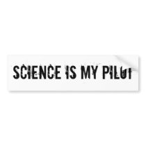 Science is my pilot bumper stickers by briman232 Science is my pilot bumper stickers