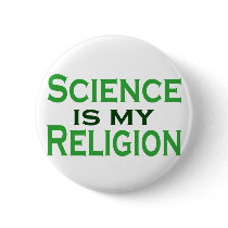 Science is my Religion Pinback Button