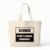 Science is not a liberal conspiracy. canvas bag