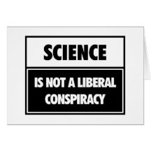 Science is not a liberal conspiracy. card