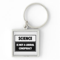 Science is not a liberal conspiracy. keychain