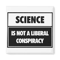 Science is not a liberal conspiracy. magnets
