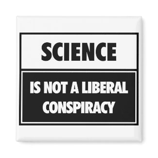 Science is not a liberal conspiracy. magnets