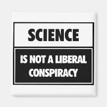 Science is not a liberal conspiracy. magnets