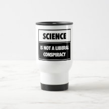 Science is not a liberal conspiracy. mug