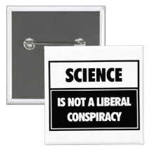 Science is not a liberal conspiracy. pin