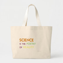 Science is the Poetry of Reality Bags