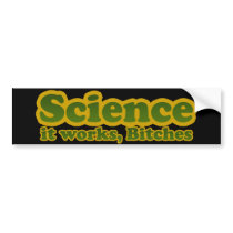 Science it works, Bitches Bumper Sticker