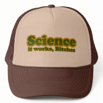 Science it works, Bitches hats