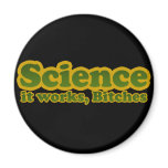 Science it works, Bitches Fridge Magnet