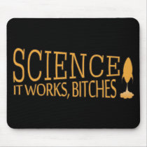 Science. It works, bitches! mousepads