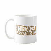 Science. It works, bitches! mugs
