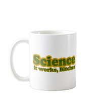 Science it works, Bitches mugs