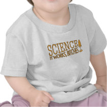 Science. It works, bitches! T-shirt