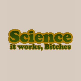 Science it works, Bitches shirt