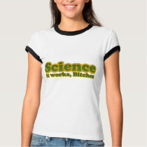 Science it works, Bitches t-shirts