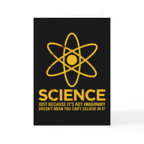 Science - Just because its not imaginary... Greeting Card